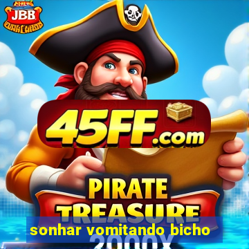 sonhar vomitando bicho